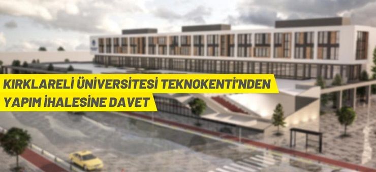 Kırklareli Üniversitesi Teknokenti’nden yapım ihalesi Kırklareli Üniversitesi Teknokenti’nden yapım ihalesi