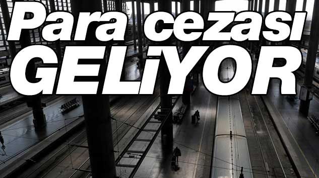 İşi olmayan dışarı çıkarsa para cezası ödeyecek!