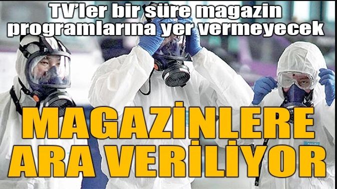 MAGAZİNLERE ARA VERİLİYOR