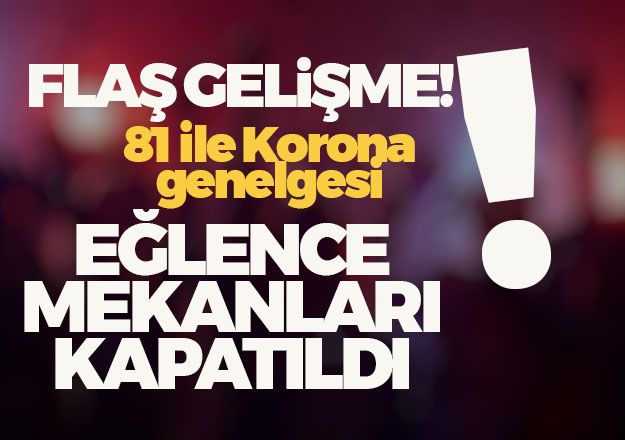 EĞLENCE YERLERİ KAPATILIYOR