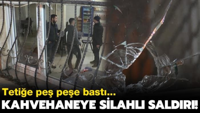 Kahvehane silahlı saldırıya uğradı
