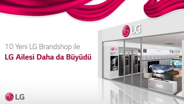Türkiye’de 10 yeni LG Brandshop mağazası ile LG ailesi daha da büyüdü