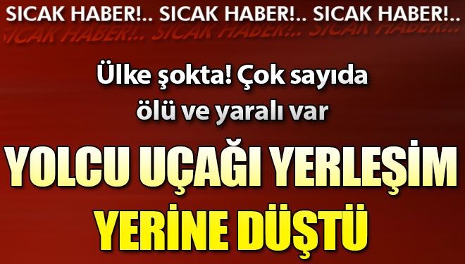 Son dakika…yolcu uçağı düştü…
