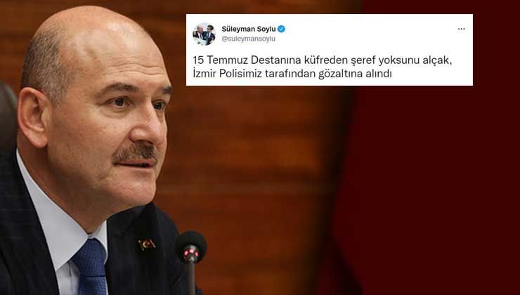Bakan Soylu: 15 Temmuz Destanına küfreden şeref yoksunu alçak gözaltında Bakan Soylu: 15 Temmuz Destanına küfreden şeref yoksunu alçak gözaltında