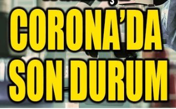 CORONA’DA SON DURUM