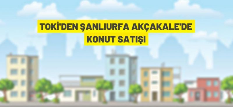 TOKİ’den Şanlıurfa’da konut satışı