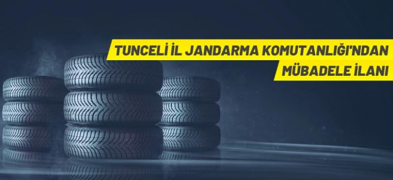 Tunceli İl Jandarma Komutanlığı’ndan mübadele ilanı