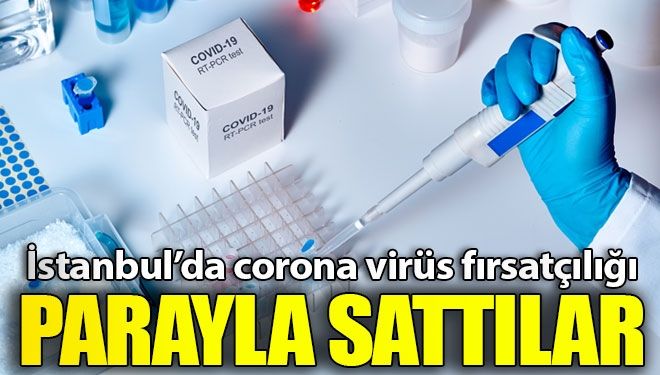 Bedava yapılan corona testini 1250 TL’ye sattılar!
