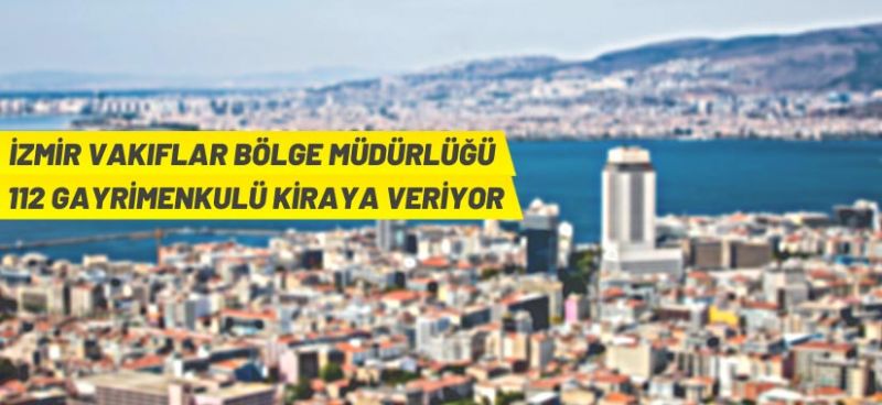 İzmir ve Manisa’da Vakıf taşınmazları kiraya verilecek