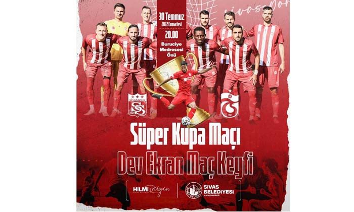 Sivasspor’un Süper Kupa maçı dev ekrandan izlenecek