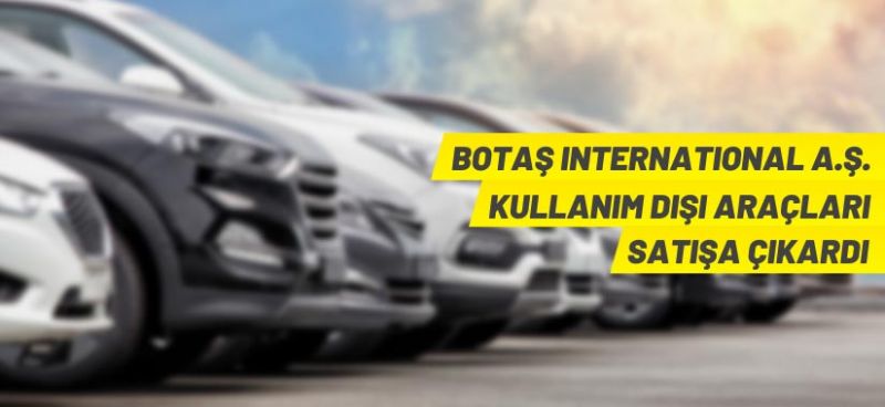 BOTAŞ’tan araç satış ihalesi