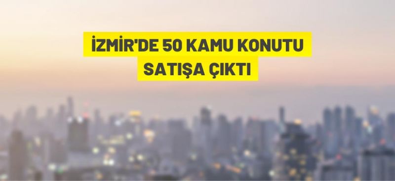 İzmir’de kamu konutu satış ihalesi