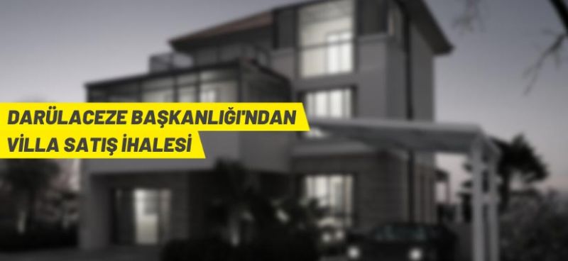 Darülaceze Başkanlığı’ndan villa satış ihalesine davet