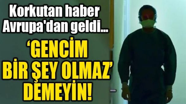 GENCİM BİR ŞEY OLMAZ’ DEMEYİN!