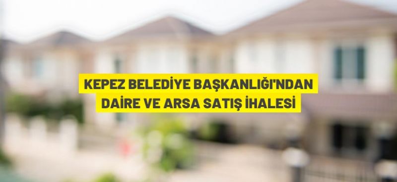 Kepez Belediyesi’nden taşınmaz satış ihalesi