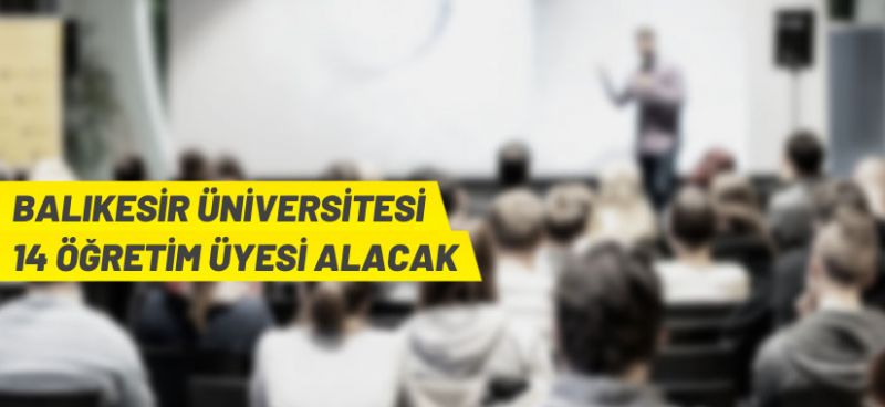 Balıkesir Üniversitesi akademik personel alacak