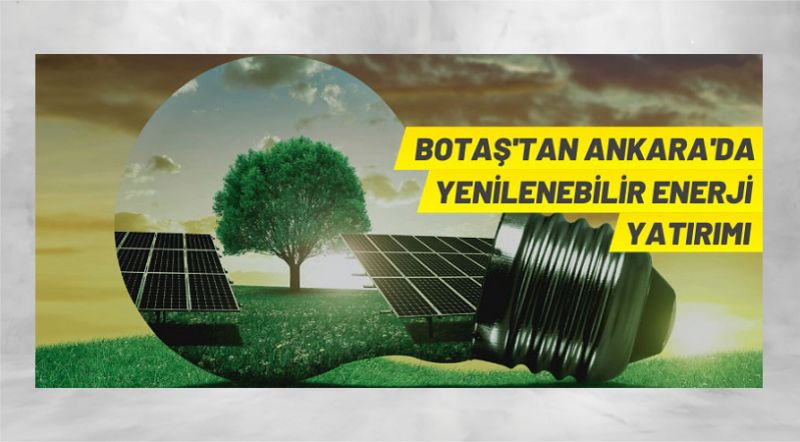 BOTAŞ’tan yenilenebilir enerji ihalesine davet