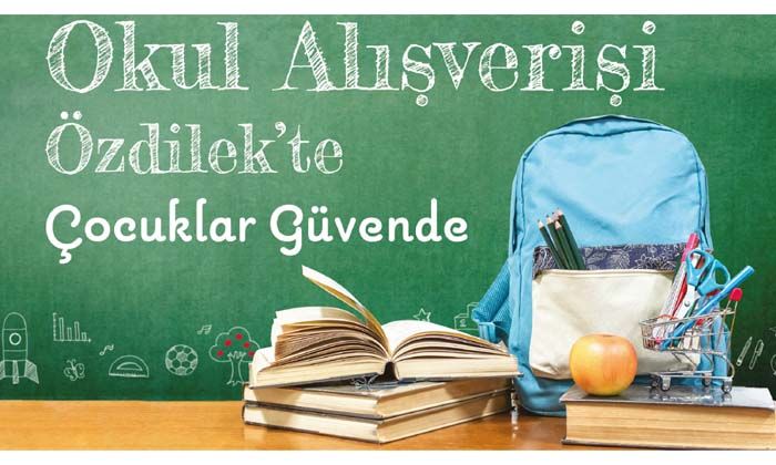 Avantajlı fiyatlarla okul alışverişi Özdilek’te