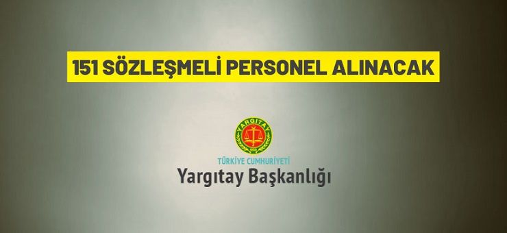 Yargıtay Başkanlığı 151 Sözleşmeli Personel istihdam edecek