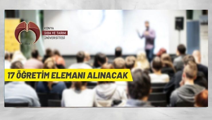 Konya Gıda ve Tarım Üniversitesi 17 akademik personel alacak