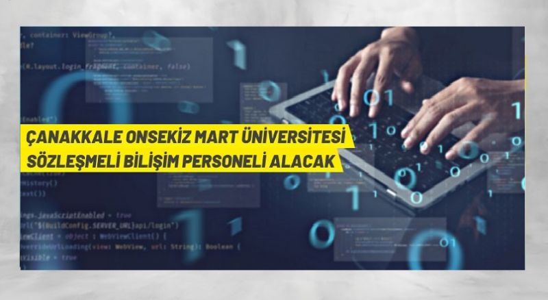Çanakkale Onsekiz Mart Üniversitesi Sözleşmeli Bilişim Personeli alacak