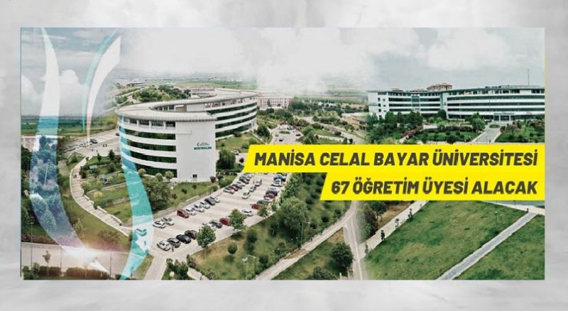 Manisa Celal Bayar Üniversitesi 67 Öğretim Üyesi alacak