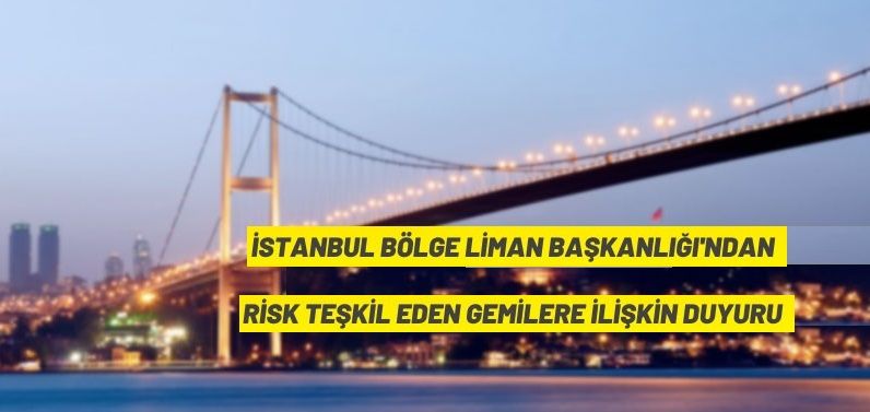 İstanbul Bölge Liman Başkanlığı’ndan duyuru