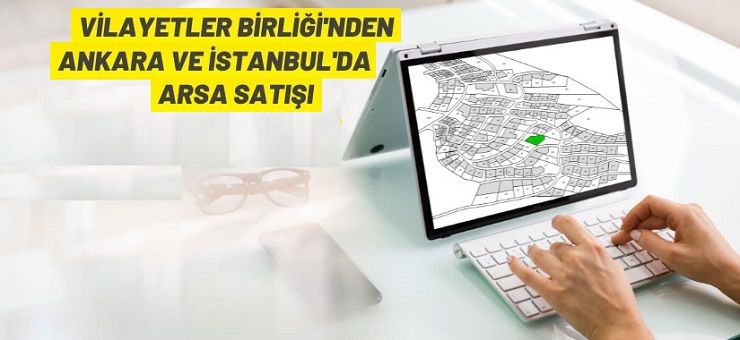 Vilayetler Birliği’nden arsa satışı