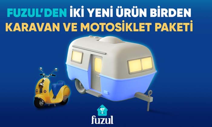 Fuzul’den iki yeni ürün birden: Motosiklet ve Karavan Paketi