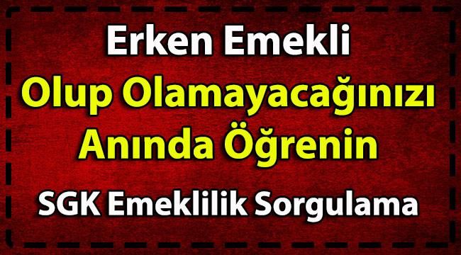 Erken Emekli Olma Hakkı Olanlardan mısınız!