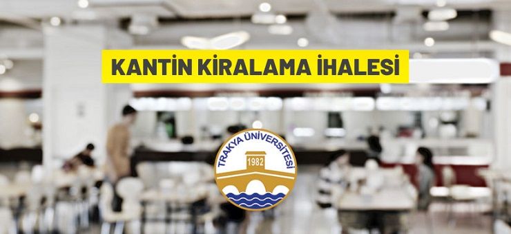 Trakya Üniversitesi’ndeki ticari alanlar kiraya verilecek