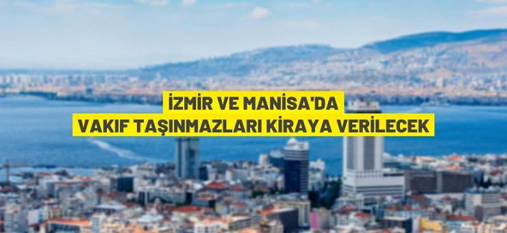 İzmir Vakıflar Bölge Müdürlüğü’nden kiralık taşınmazlar