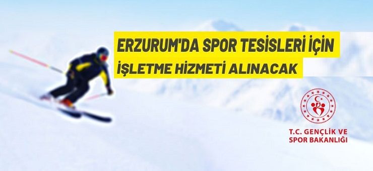Erzurum’da kış sporu tesislerinin işletilmesi için hizmet alım ihalesi düzenlenecek