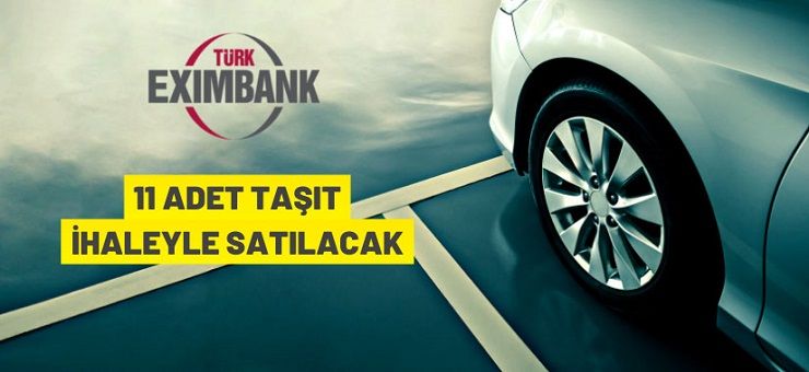 Türkiye İhracat Kredi Bankası A.Ş.’den taşıt satış ihalesi