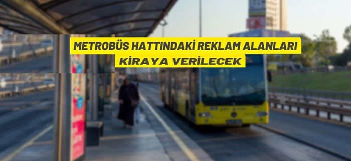 Metrobüs hattındaki reklam alanları kiraya verilecek