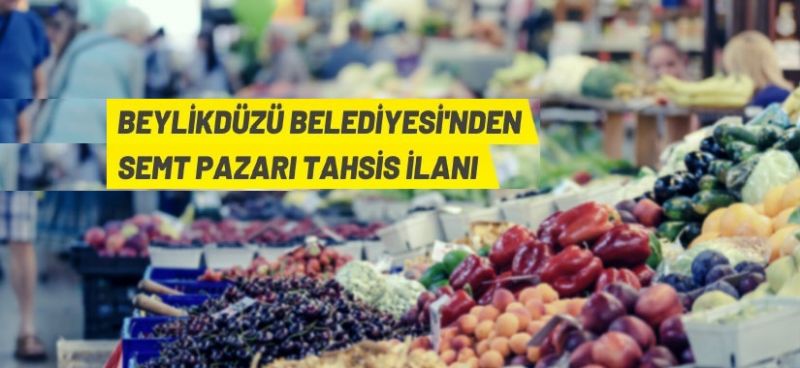 Beylikdüzü Belediyesi semt pazarında tezgah tahsisi yapacak