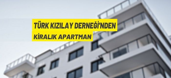 Türkiye Kızılay Derneği’nden kiralık apartman
