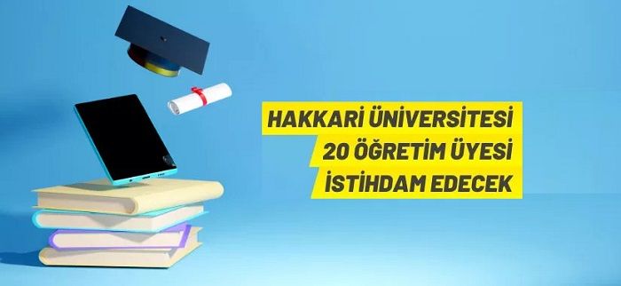 Hakkari Üniversitesi 20 Öğretim Üyesi alacak