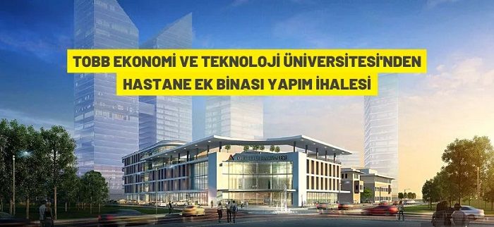 TOBB Ekonomi ve Teknoloji Üniversitesi’nden yapım ihalesine davet