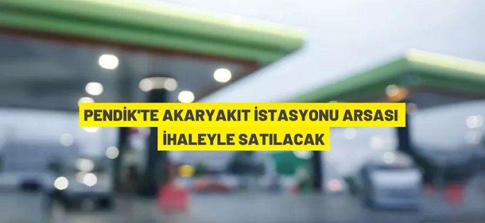 Pendik’te akaryakıt istasyonu arsası satılacak