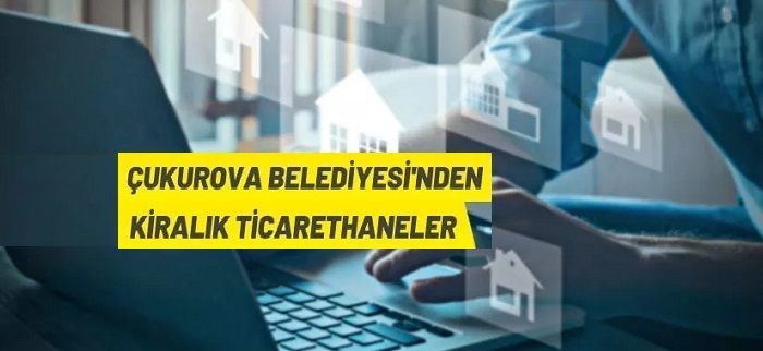 Çukurova Belediye Başkanlığı’ndan kiralık iş yerleri