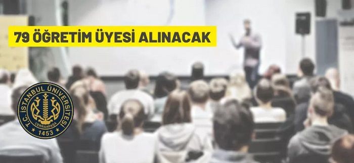 İstanbul Üniversitesi – Cerrahpaşa Rektörlüğü 79 Öğretim Üyesi alacak
