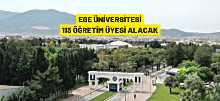 Ege Üniversitesi 113 Öğretim Üyesi alacak