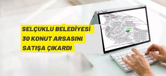 Selçuklu Belediyesi’nden arsa satış ihalesi