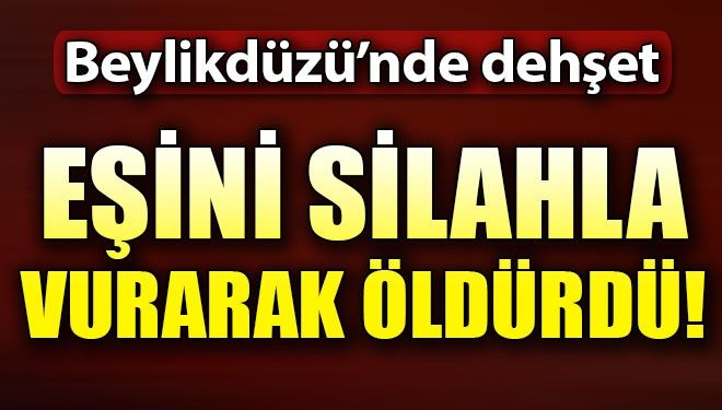 Beylikdüzü’nde dehşet!