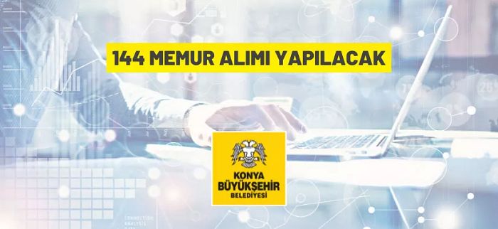 Konya Büyükşehir Belediye Başkanlığı 144 Memur alacak