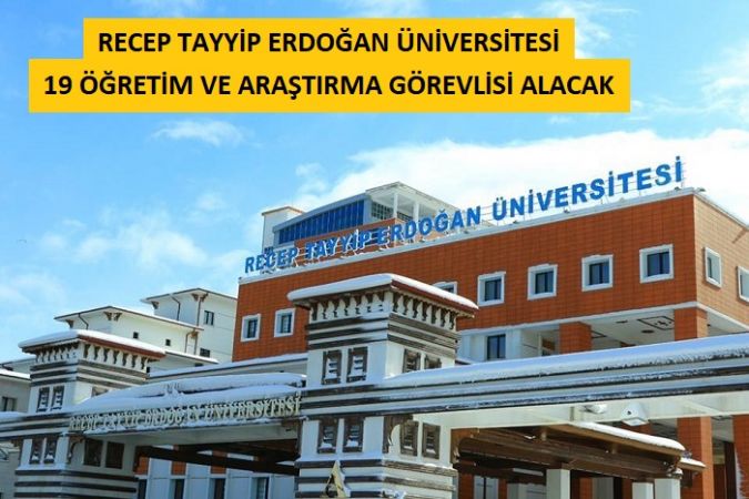 Recep Tayyip Erdoğan Üniversitesi 19 Öğretim ve Araştırma Görevlisi alacak