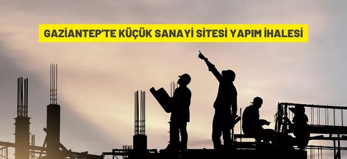 Gaziantep’te küçük sanayi sitesi yapım ihalesi