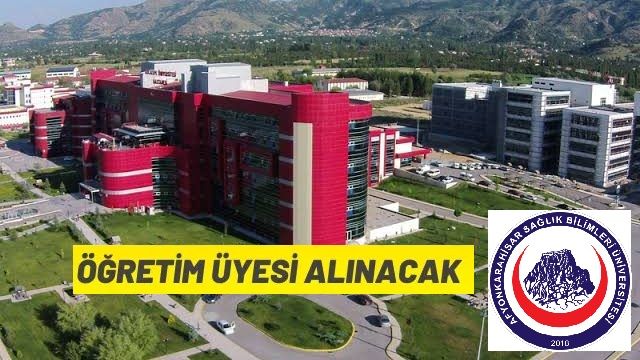 Afyonkarahisar Sağlık Bilimleri Üniversitesi Öğretim üyesi alacak