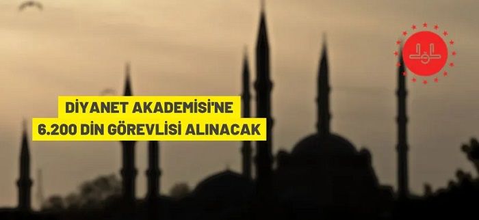 Diyanet İşleri Başkanlığı 6.200 din görevlisi alacak